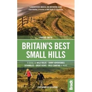 Image of Britains Best Small Hills: A guide to wild walks, short adventures, scrambles, great views, wild camping & more by...