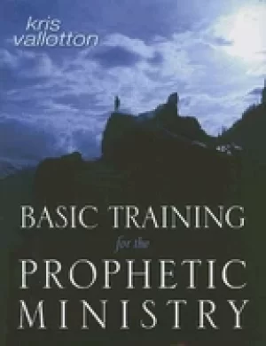 Image of basic training for the prophetic ministry a call to spiritual warfare manua