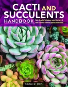 Image of Cacti and Succulents Handbook : Basic Growing Techniques and a Directory of More Than 140 Common Species and Varieties