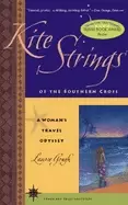 Image of kite strings of the southern cross a womans travel odyssey travelers tales