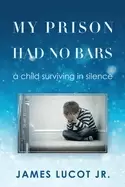 Image of my prison had no bars a child surviving in silence