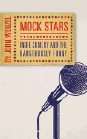 Image of mock stars indie comedy and the dangerously funny