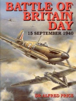 Image of Battle of Britain Day by Alfred Price Hardback