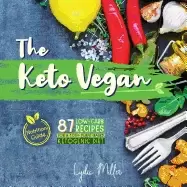 Image of keto vegan 87 low carb recipes for a 100 plant based ketogenic diet