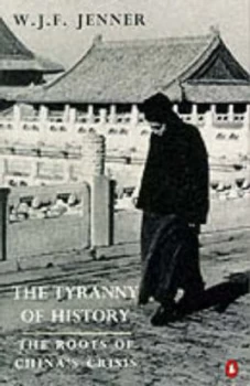 Image of The Tyranny of History by W. J. F Jenner Book