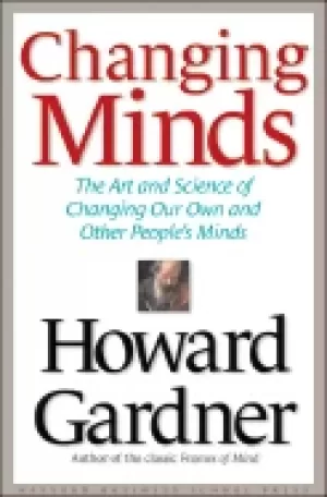 Image of changing minds the art and science of changing our own and other peoples mi
