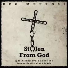 Image of Stolen from God: A Folk Song Cycle About the Transatlantic Slave Trade