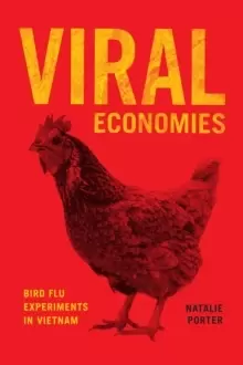 Image of Viral Economies : Bird Flu Experiments in Vietnam