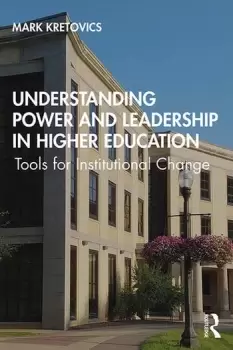 Image of Understanding Power and Leadership in Higher Education Tools for Institutional Change