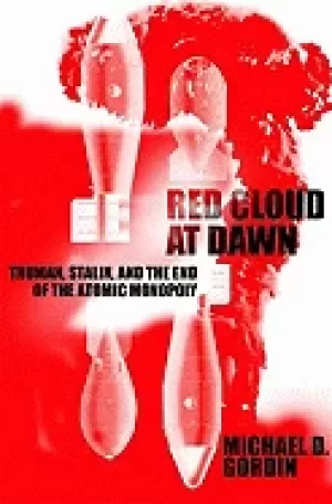 Image of red cloud at dawn truman stalin and the end of the atomic monopoly
