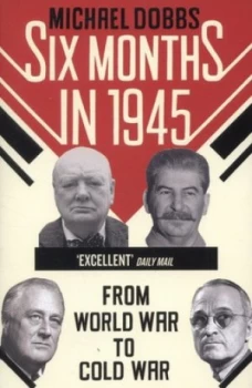 Image of Six Months in 1945 by Michael Dobbs Paperback