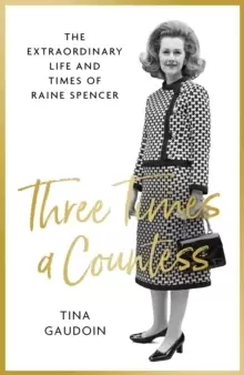 Image of Three Times a Countess : The Extraordinary Life and Times of Raine Spencer