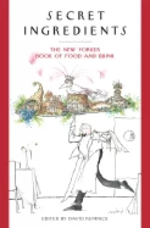 Image of secret ingredients the new yorker book of food and drink