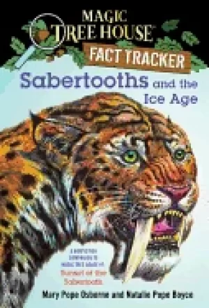 Image of sabertooths and the ice age a nonfiction companion to magic tree house 7 su