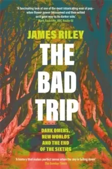 Image of The Bad Trip : Dark Omens, New Worlds and the End of the Sixties