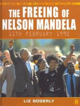 Image of The Freeing of Nelson Mandela by Liz Gogerly Hardback