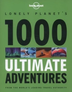 Image of Lonely Planets 1000 Ultimate Adventures by Lonely Planet Paperback