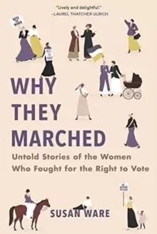 Image of Why They Marched : Untold Stories of the Women Who Fought for the Right to Vote