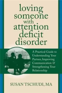 Image of Loving Someone with ADD : A Practical Guide to Understanding Your Partner, Improving Your Communication, and Strengthening Your Relationship