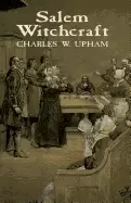 Image of salem witchcraft with an account of salem village and a history of opinions