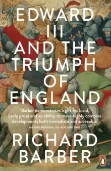 Image of Edward III and the Triumph of England : The Battle of Crecy and the Company of the Garter
