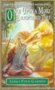 Image of Once upon a More Enlightened Time by James Finn Garner Hardback