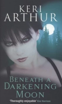 Image of Beneath a Darkening Moon by Keri Arthur Paperback