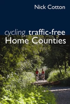 Image of Cycling Traffic-Free. Home Counties by Nick Cotton Paperback