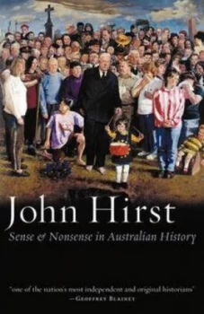 Image of Sense and Nonsense in Australian History by John Hirst Paperback