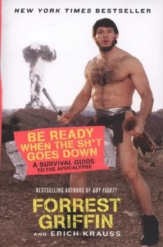 Image of Be Ready When the Shit Goes down by Forrest Griffin Book