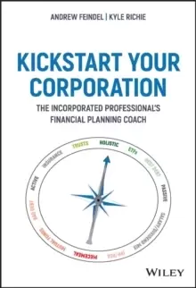 Image of Kickstart Your Corporation : The Incorporated Professional's Financial Planning Coach