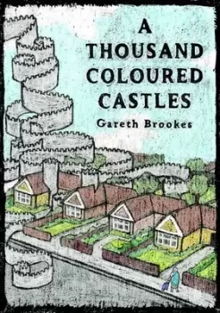 Image of A thousand coloured castles by Gareth Brookes