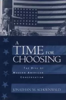 Image of A Time for Choosing by Jonathan Schoenwald