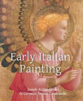Image of Early Italian Painting by J. a Crowe and G. B Cavalcaselle and Jameson and J. a Crowe and Jameson Hardback