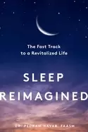 Image of sleep reimagined the fast track to a revitalized life