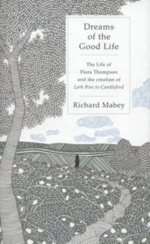 Image of Dreams of the Good Life by Richard Mabey Hardback