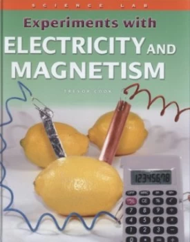 Image of Experiments with Electricity and Magnetism by Trevor Cook Hardback
