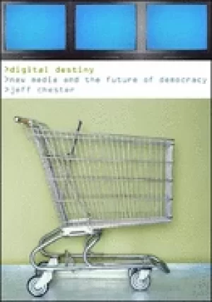 Image of digital destiny new media and the future of democracy