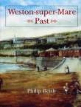 Image of Weston-Super-Mare Past by Philip Beisly Paperback