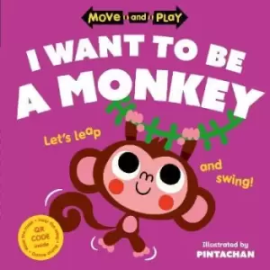 Image of Move and Play: I Want to Be a Monkey by Oxford Children's Books