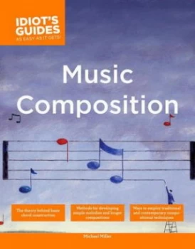 Image of The Complete Idiots Guide to Music Composition by Michael Miller Book