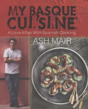 Image of My Basque Cuisine by Ash Mair and Jean Cazals Hardback