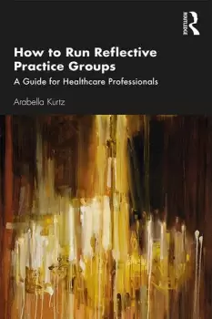 Image of How to Run Reflective Practice GroupsA Guide for Healthcare Professionals