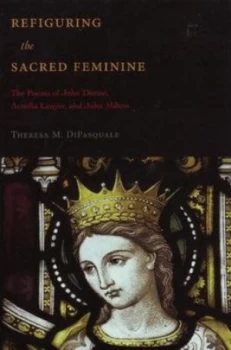 Image of Refiguring the Sacred Feminine by Theresa M. Dipasquale Hardback