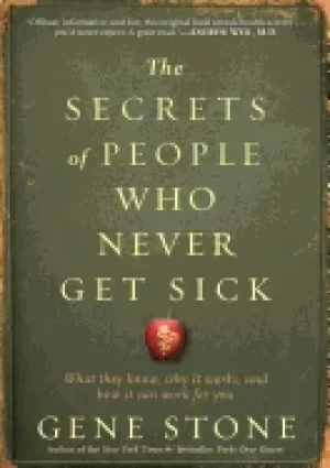Image of secrets of people who never get sick what they know why it works and how it
