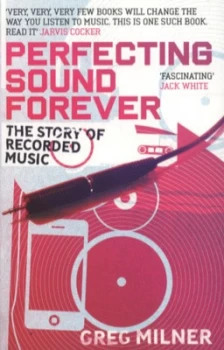 Image of Perfecting Sound Forever by Greg Milner Paperback