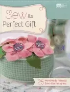 Image of sew the perfect gift 25 handmade projects from top designers