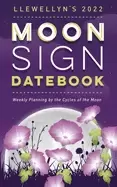 Image of Llewellyns 2022 Moon Sign Datebook : Weekly Planning by the Cycles of the Moon