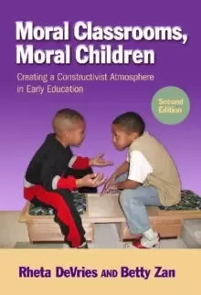 Image of Moral Classrooms, Moral Children : Creating a Constructivist Atmosphere in Early Childhood