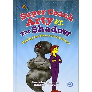 Image of Super Coach Arty vs. The Shadow Taking the Fear out of Failure Hardback 2018